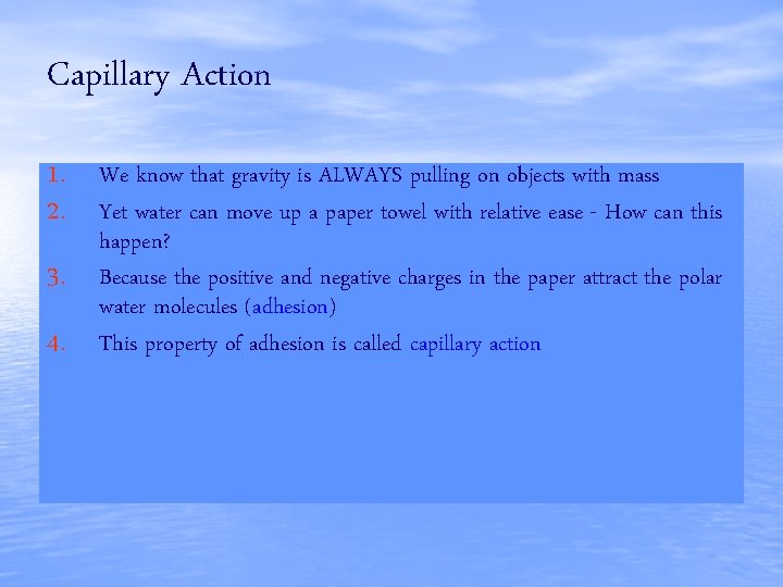 Capillary Action 1. We know that gravity is ALWAYS pulling on objects with mass
