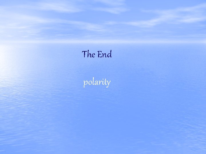 The End polarity 