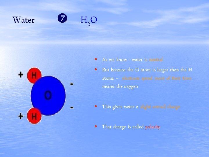 Water H 2 O • As we know - water is neutral • But