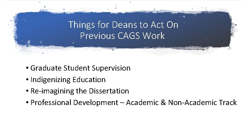 Things for Deans to Act On Previous CAGS Work • Graduate Student Supervision •