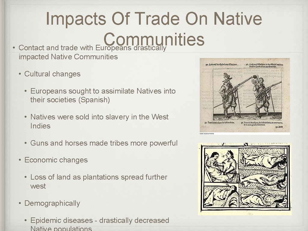 Impacts Of Trade On Native Communities • Contact and trade with Europeans drastically impacted