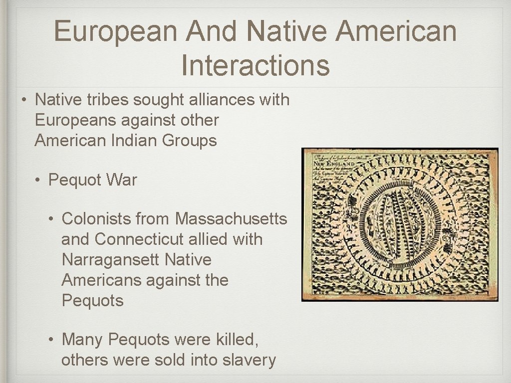 European And Native American Interactions • Native tribes sought alliances with Europeans against other