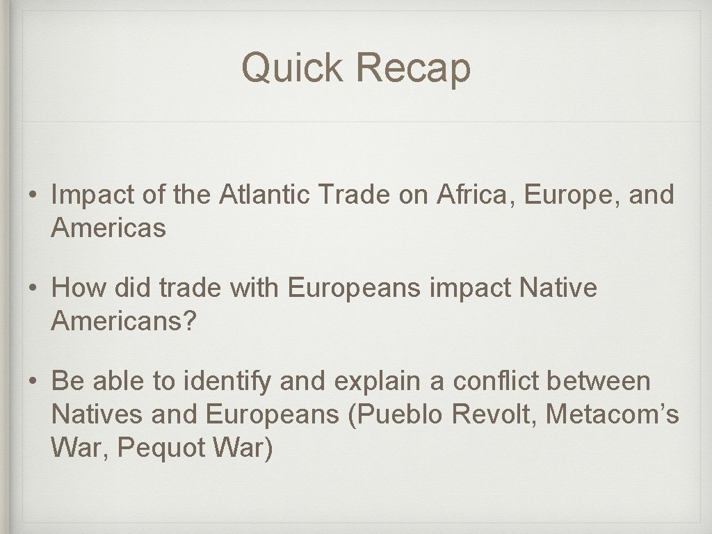 Quick Recap • Impact of the Atlantic Trade on Africa, Europe, and Americas •