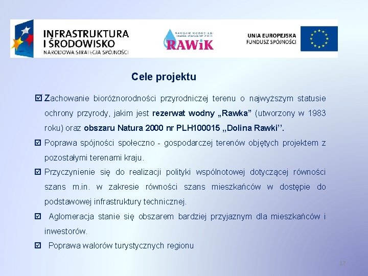 Cele projektu Zachowanie bioróżnorodności przyrodniczej terenu o najwyższym statusie ochrony przyrody, jakim jest rezerwat