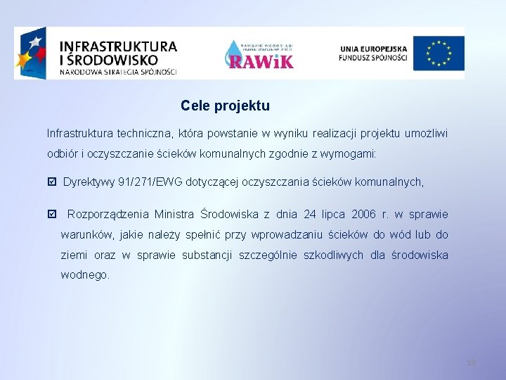 Cele projektu Infrastruktura techniczna, która powstanie w wyniku realizacji projektu umożliwi odbiór i oczyszczanie