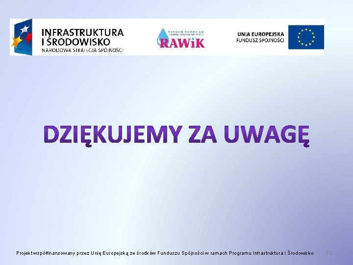 Projekt współfinansowany przez Unię Europejską ze środków Funduszu Spójności w ramach Programu Infrastruktura i