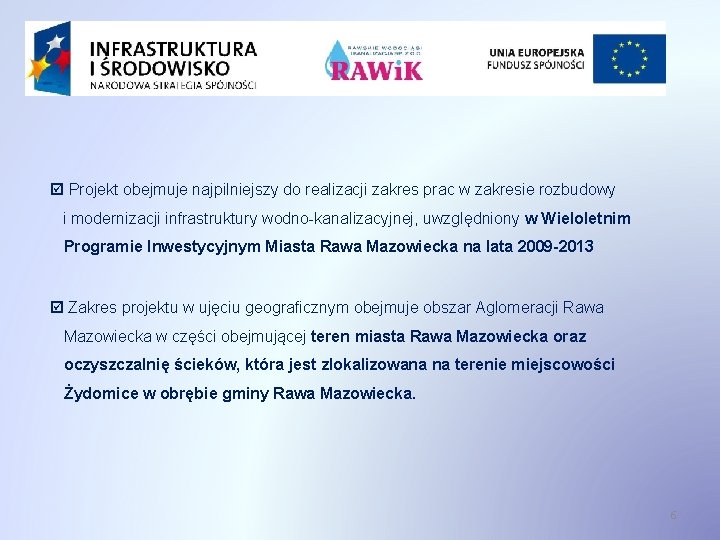  Projekt obejmuje najpilniejszy do realizacji zakres prac w zakresie rozbudowy i modernizacji infrastruktury