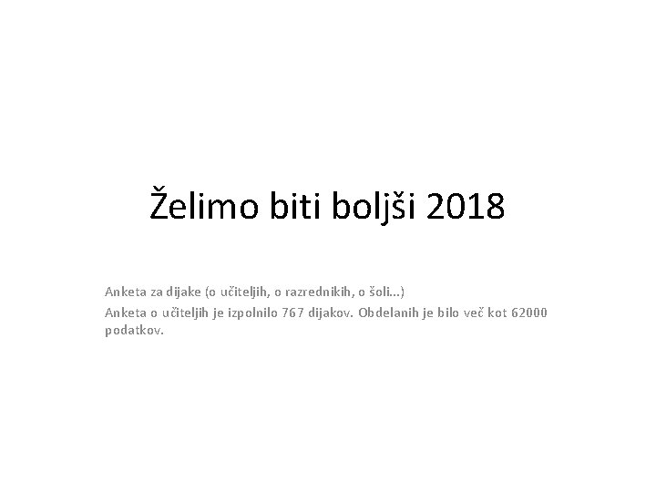 Želimo biti boljši 2018 Anketa za dijake (o učiteljih, o razrednikih, o šoli. .