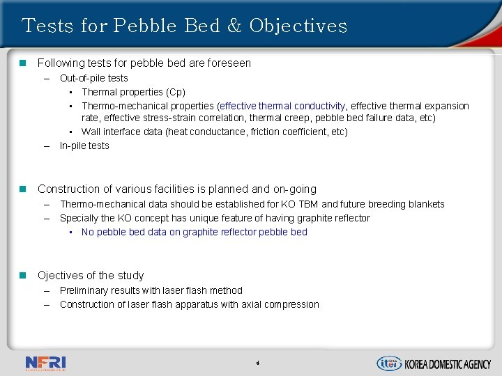Tests for Pebble Bed & Objectives n Following tests for pebble bed are foreseen
