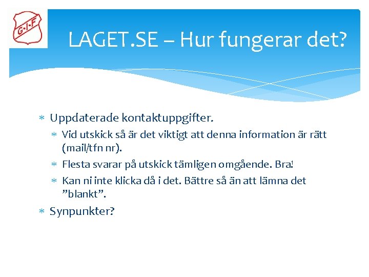 LAGET. SE – Hur fungerar det? Uppdaterade kontaktuppgifter. Vid utskick så är det viktigt