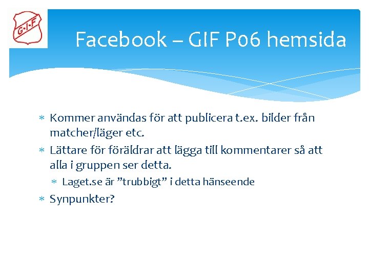Facebook – GIF P 06 hemsida Kommer användas för att publicera t. ex. bilder