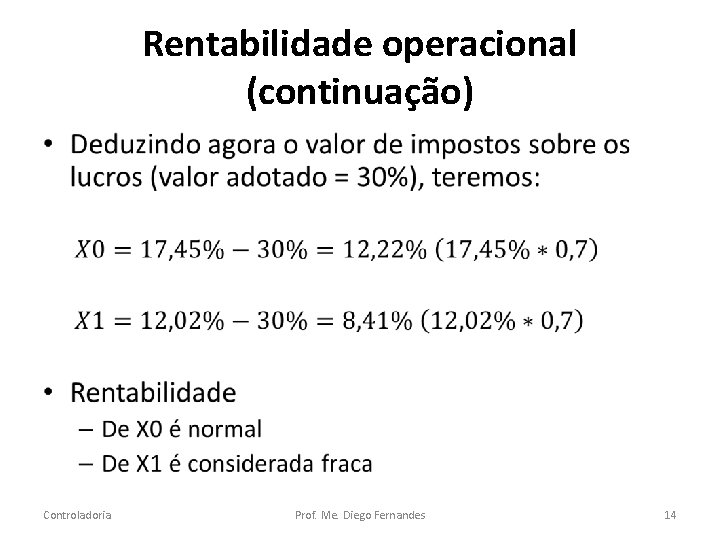 Rentabilidade operacional (continuação) • Controladoria Prof. Me. Diego Fernandes 14 