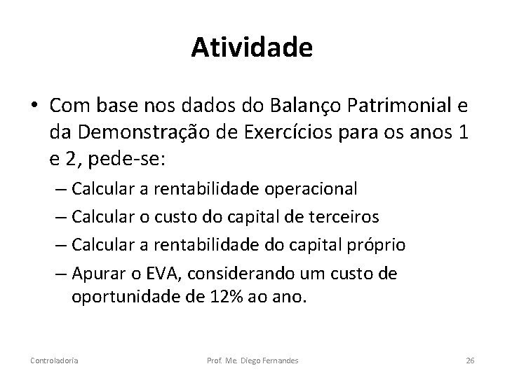 Atividade • Com base nos dados do Balanço Patrimonial e da Demonstração de Exercícios