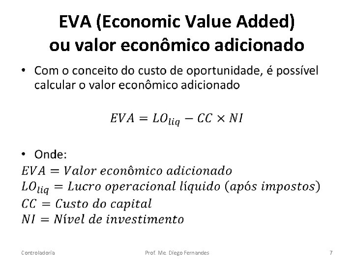 EVA (Economic Value Added) ou valor econômico adicionado • Controladoria Prof. Me. Diego Fernandes