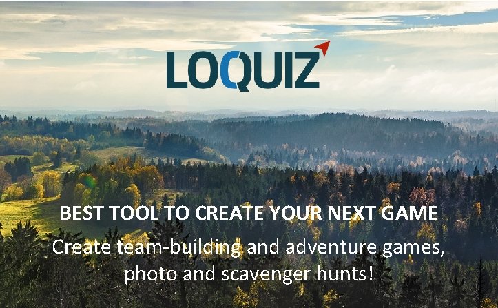 BEST TOOL TO CREATE YOUR NEXT GAME Create team-building and adventure games, photo and