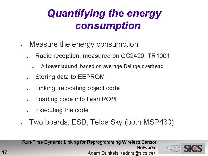Quantifying the energy consumption Measure the energy consumption: ● Radio reception, measured on CC
