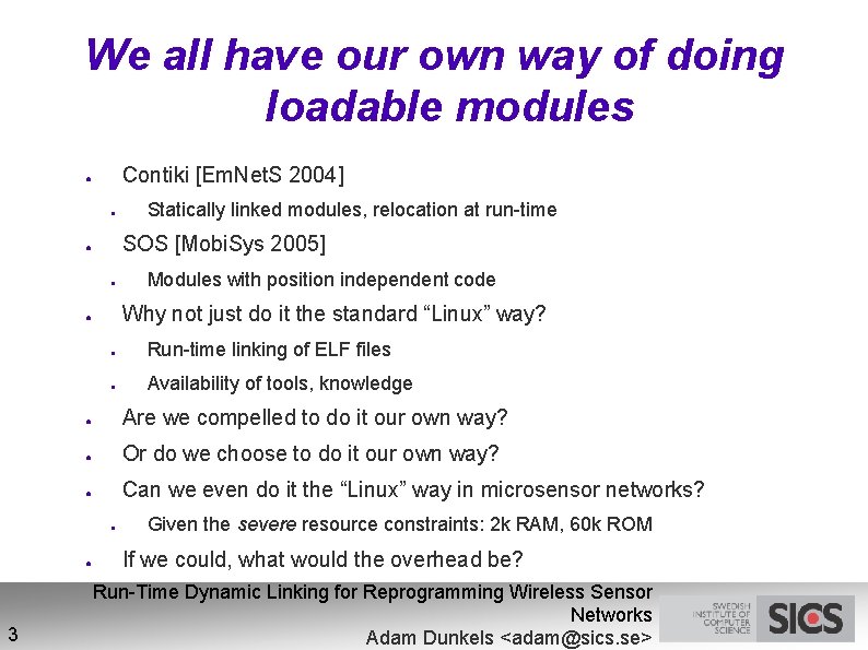 We all have our own way of doing loadable modules Contiki [Em. Net. S