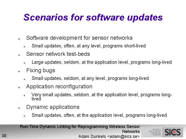 Scenarios for software updates Software development for sensor networks ● ● Sensor network test-beds