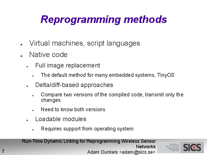 Reprogramming methods ● Virtual machines, script languages ● Native code Full image replacement ●
