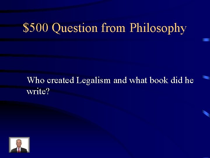 $500 Question from Philosophy Who created Legalism and what book did he write? 