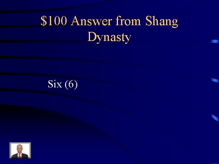 $100 Answer from Shang Dynasty Six (6) 