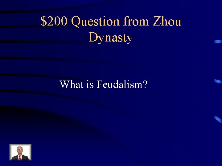 $200 Question from Zhou Dynasty What is Feudalism? 