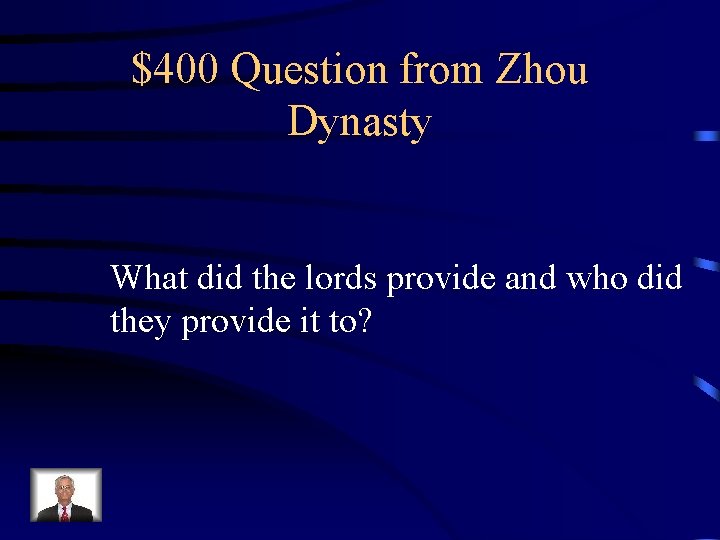 $400 Question from Zhou Dynasty What did the lords provide and who did they