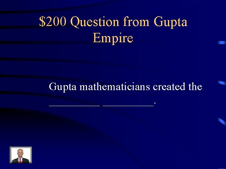 $200 Question from Gupta Empire Gupta mathematicians created the _________. 