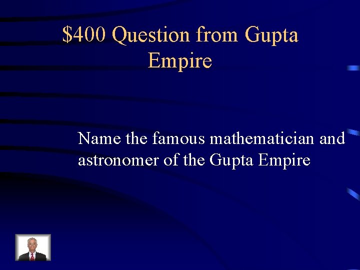 $400 Question from Gupta Empire Name the famous mathematician and astronomer of the Gupta