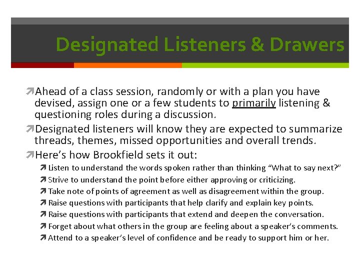Designated Listeners & Drawers Ahead of a class session, randomly or with a plan