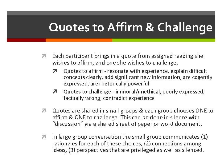 Quotes to Affirm & Challenge Each participant brings in a quote from assigned reading