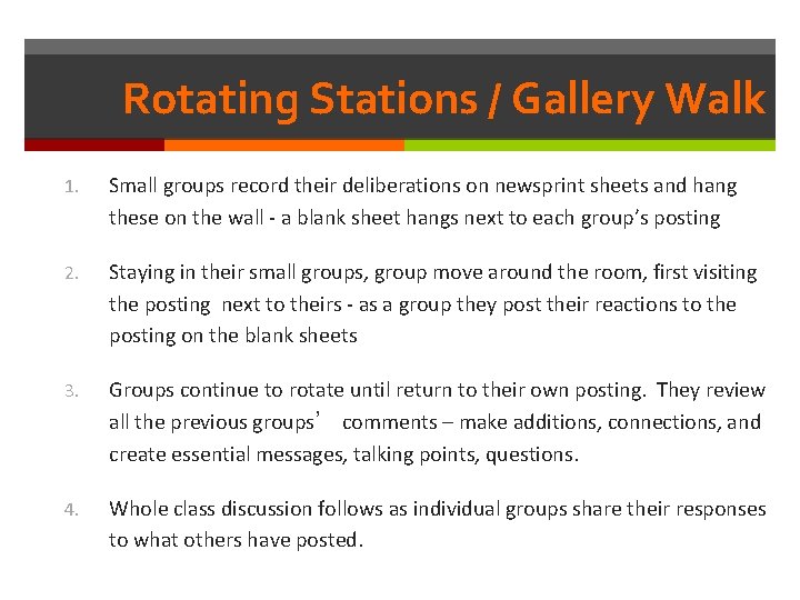 Rotating Stations / Gallery Walk 1. Small groups record their deliberations on newsprint sheets