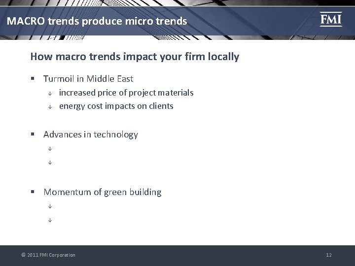 MACRO trends produce micro trends How macro trends impact your firm locally § Turmoil