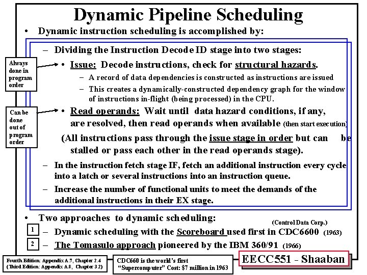 Dynamic Pipeline Scheduling • Dynamic instruction scheduling is accomplished by: Always done in program