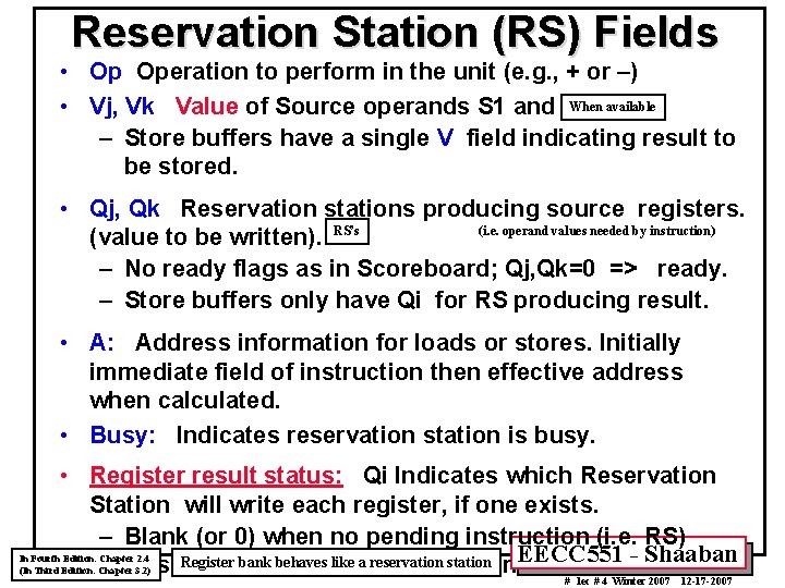 Reservation Station (RS) Fields • Op Operation to perform in the unit (e. g.