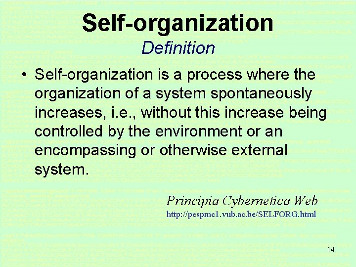 Self-organization Definition • Self-organization is a process where the organization of a system spontaneously