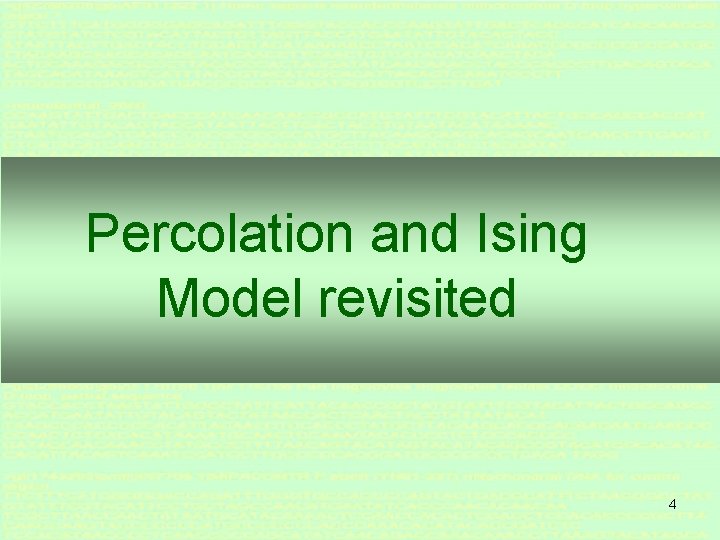 Percolation and Ising Model revisited 4 