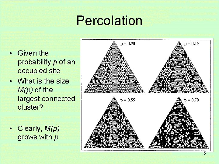 Percolation • Given the probability p of an occupied site • What is the