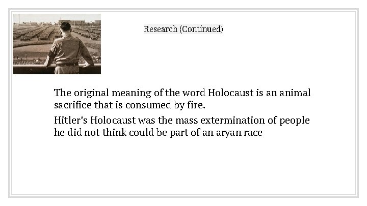 Research (Continued) The original meaning of the word Holocaust is an animal sacrifice that