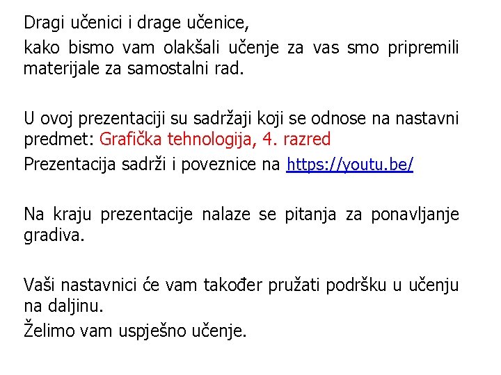 Dragi učenici i drage učenice, kako bismo vam olakšali učenje za vas smo pripremili