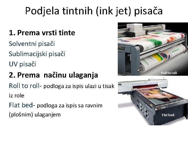 Podjela tintnih (ink jet) pisača 1. Prema vrsti tinte Solventni pisači Sublimacijski pisači UV