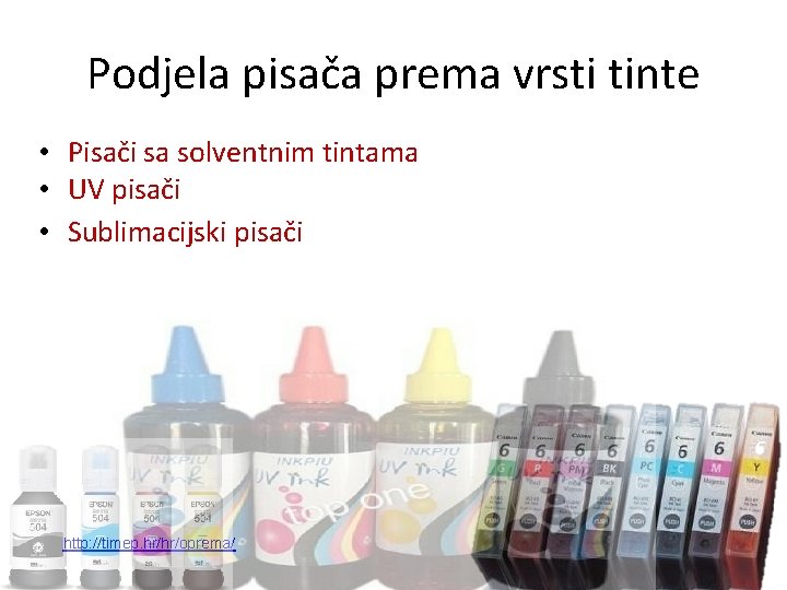 Podjela pisača prema vrsti tinte • Pisači sa solventnim tintama • UV pisači •