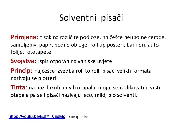 Solventni pisači Primjena: tisak na različite podloge, najčešće neupojne cerade, samoljepivi papir, podne obloge,