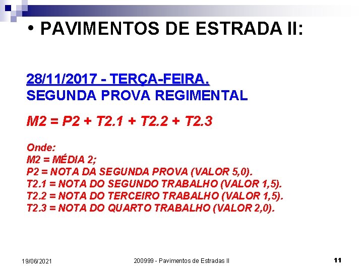  • PAVIMENTOS DE ESTRADA II: 28/11/2017 - TERÇA-FEIRA. SEGUNDA PROVA REGIMENTAL M 2