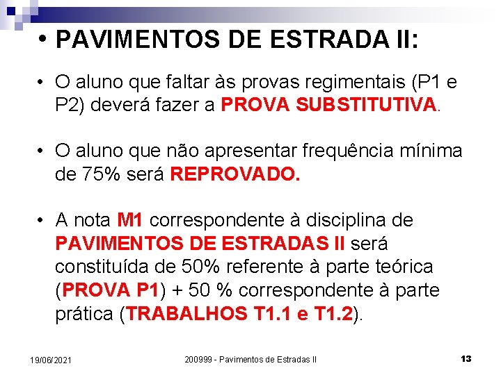  • PAVIMENTOS DE ESTRADA II: • O aluno que faltar às provas regimentais