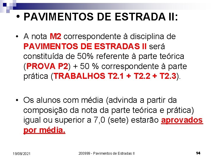  • PAVIMENTOS DE ESTRADA II: • A nota M 2 correspondente à disciplina