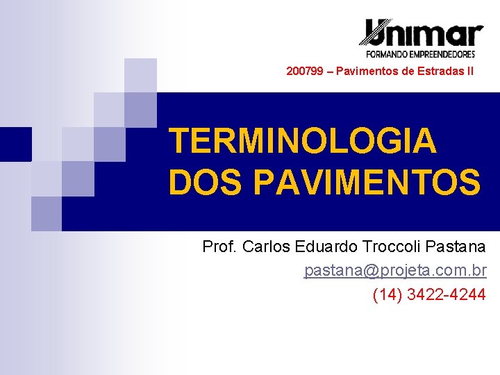 200799 – Pavimentos de Estradas II TERMINOLOGIA DOS PAVIMENTOS Prof. Carlos Eduardo Troccoli Pastana