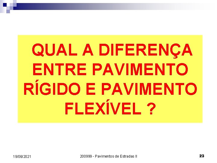 QUAL A DIFERENÇA ENTRE PAVIMENTO RÍGIDO E PAVIMENTO FLEXÍVEL ? 19/06/2021 200999 - Pavimentos