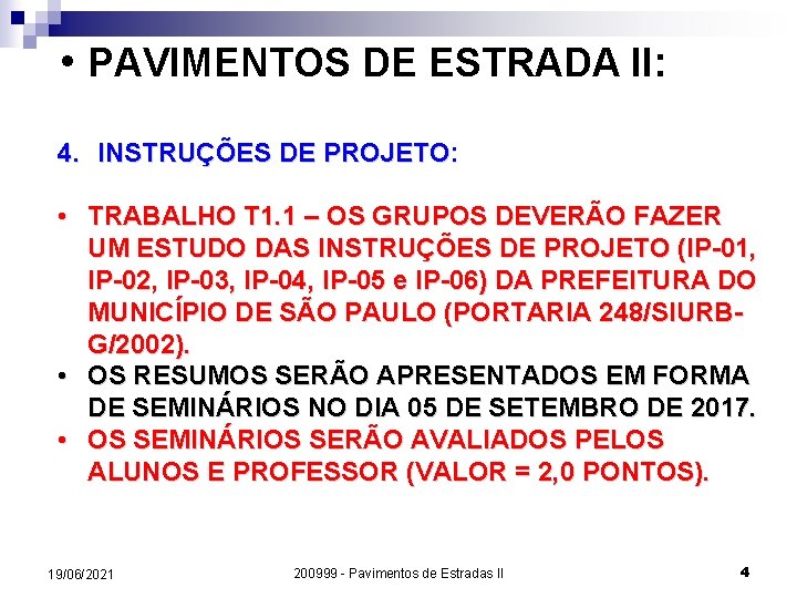  • PAVIMENTOS DE ESTRADA II: 4. INSTRUÇÕES DE PROJETO: • TRABALHO T 1.