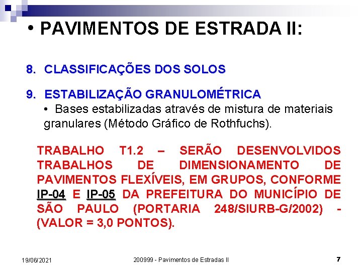  • PAVIMENTOS DE ESTRADA II: 8. CLASSIFICAÇÕES DOS SOLOS 9. ESTABILIZAÇÃO GRANULOMÉTRICA •